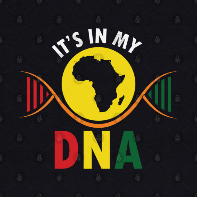 It's in my DNA, Black History, DNA, Fingerprint, African, Black Lives Matter by UrbanLifeApparel