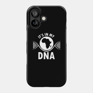 It's in my DNA, Black History, DNA, Fingerprint, African Phone Case