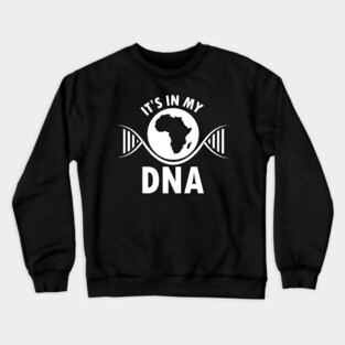 It's in my DNA, Black History, DNA, Fingerprint, African Crewneck Sweatshirt