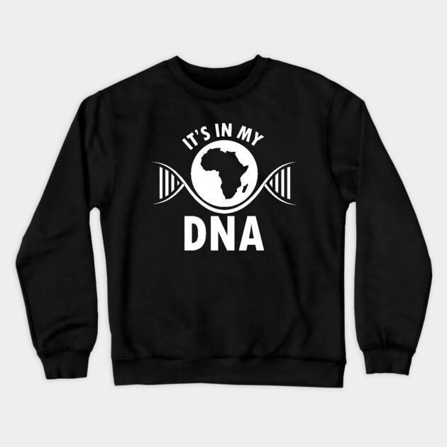It's in my DNA, Black History, DNA, Fingerprint, African Crewneck Sweatshirt by UrbanLifeApparel