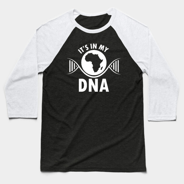 It's in my DNA, Black History, DNA, Fingerprint, African Baseball T-Shirt by UrbanLifeApparel
