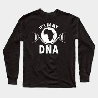 It's in my DNA, Black History, DNA, Fingerprint, African Long Sleeve T-Shirt