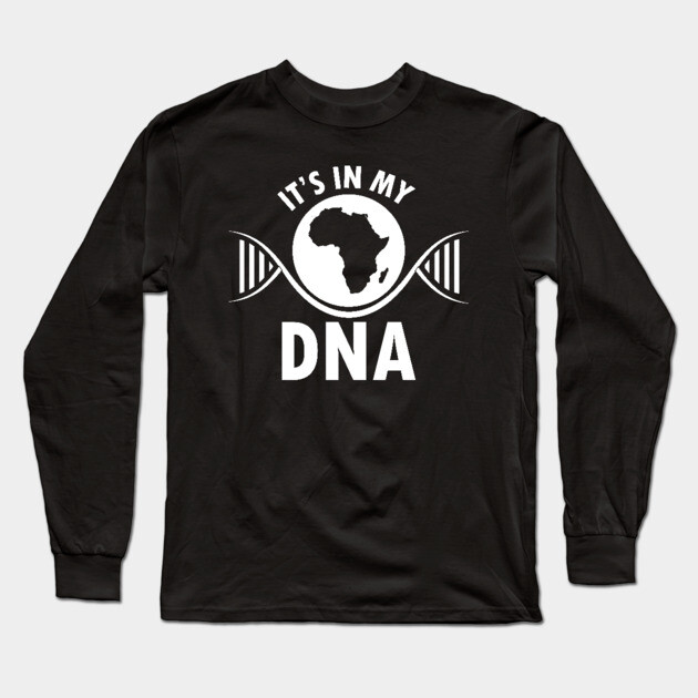 It's in my DNA, Black History, DNA, Fingerprint, African Long Sleeve T-Shirt by UrbanLifeApparel