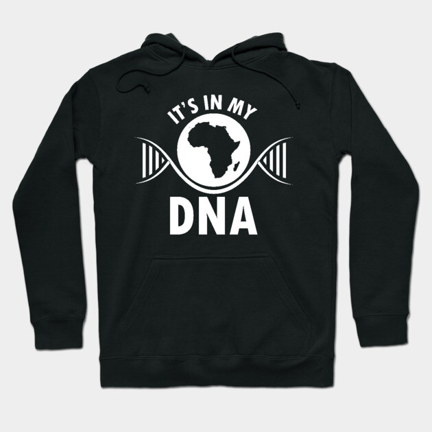 It's in my DNA, Black History, DNA, Fingerprint, African Hoodie by UrbanLifeApparel