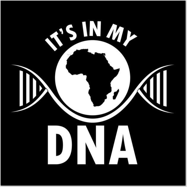 It's in my DNA, Black History, DNA, Fingerprint, African Wall Art by UrbanLifeApparel