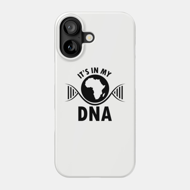 It's in my DNA, Black History, DNA, Fingerprint, Black Lives Matter Phone Case by UrbanLifeApparel