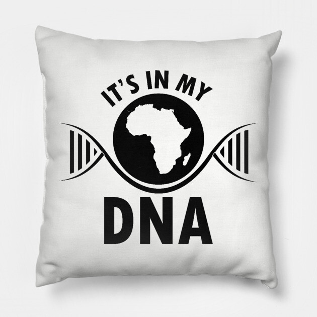 It's in my DNA, Black History, DNA, Fingerprint, Black Lives Matter Pillow by UrbanLifeApparel