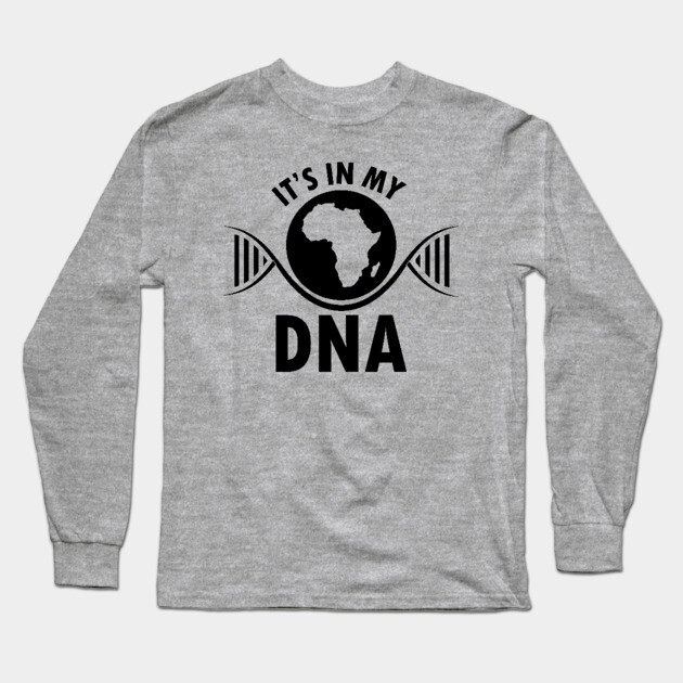 It's in my DNA, Black History, DNA, Fingerprint, Black Lives Matter Long Sleeve T-Shirt by UrbanLifeApparel