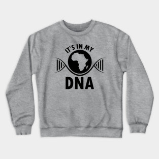 It's in my DNA, Black History, DNA, Fingerprint, Black Lives Matter Crewneck Sweatshirt