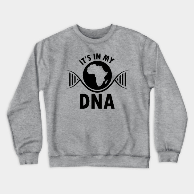 It's in my DNA, Black History, DNA, Fingerprint, Black Lives Matter Crewneck Sweatshirt by UrbanLifeApparel