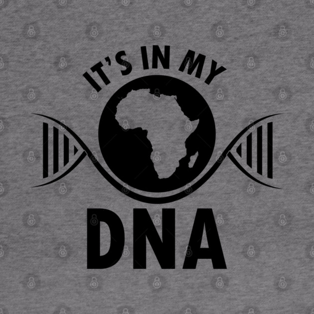 It's in my DNA, Black History, DNA, Fingerprint, Black Lives Matter by UrbanLifeApparel