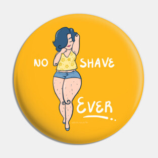 No Shave Ever Pin