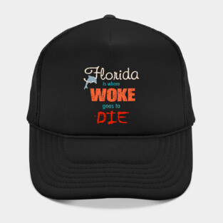 Ron DeSantis Florida Is Where Woke Goes To Die Hat