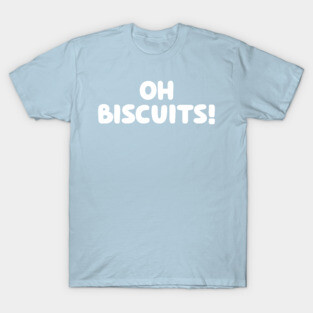 Oh Biscuits! T-Shirt