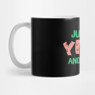 Just Say Yikes And Move On Mug
