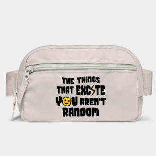 The Things That Excite You Aren't Random Bag