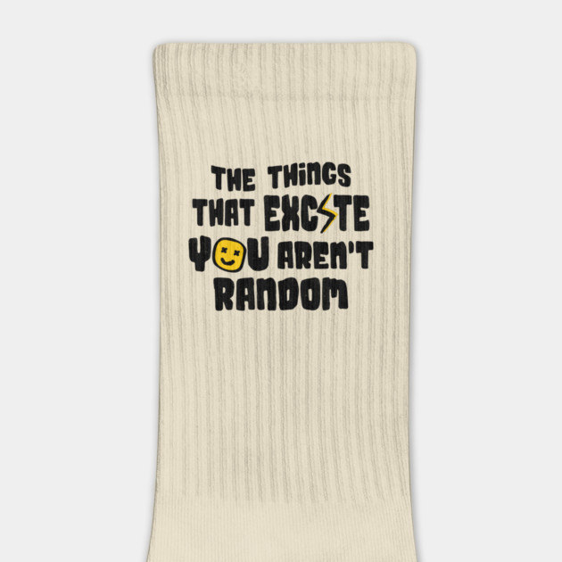 The Things That Excite You Aren't Random by The WYLD Tribe