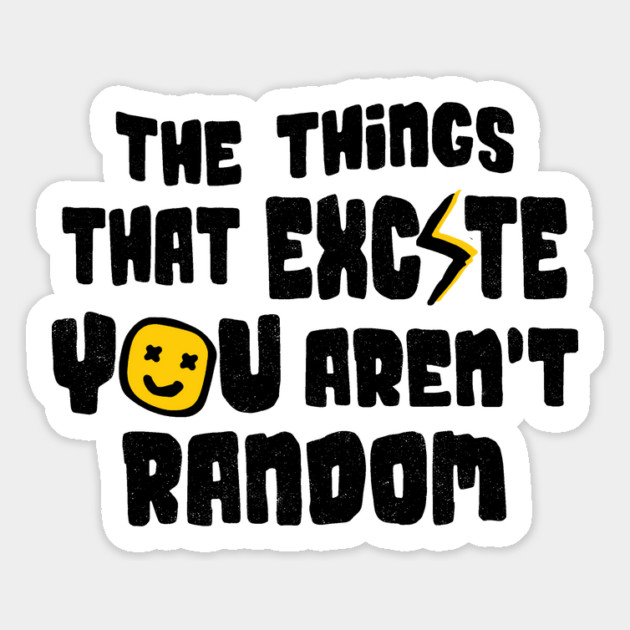 The Things That Excite You Aren't Random Magnet by The WYLD Tribe