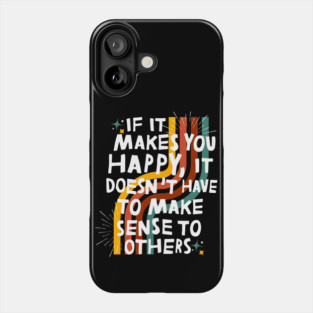 Do What Makes You Happy Phone Case