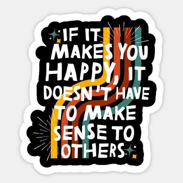 Do What Makes You Happy Sticker by The WYLD Tribe