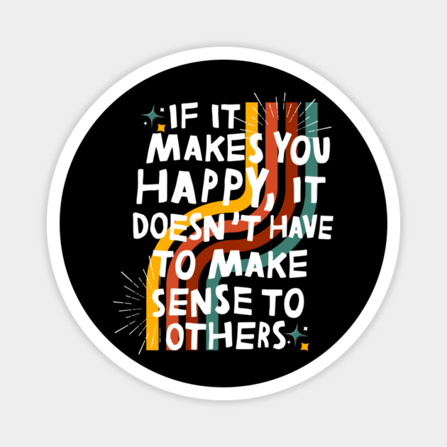 Do What Makes You Happy Magnet by The WYLD Tribe