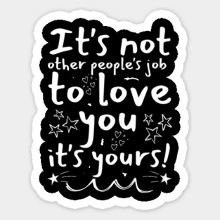 It's Your Job To Love Yourself Magnet