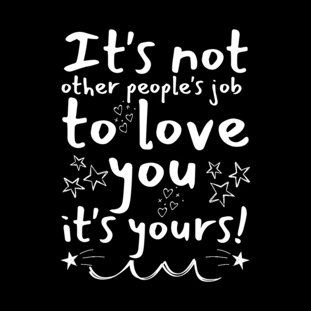 It's Your Job To Love Yourself by The WYLD Tribe