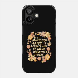 Do What Makes You Happy Phone Case