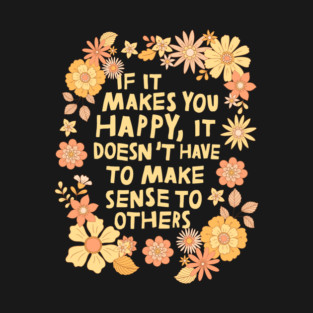 Do What Makes You Happy T-Shirt