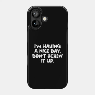 Having A Nice Day Phone Case