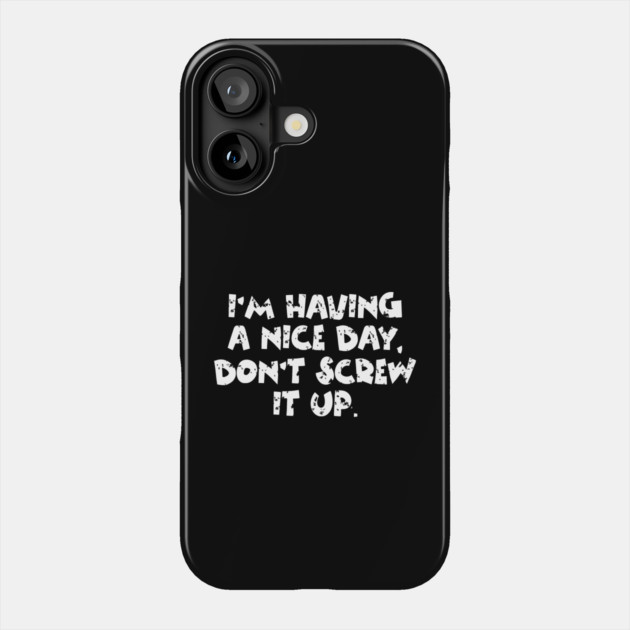 Having A Nice Day Phone Case by The WYLD Tribe