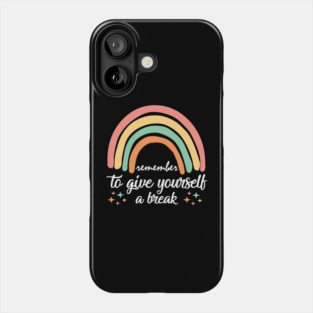 Give Yourself A Break Phone Case
