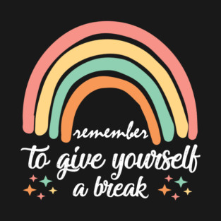 Give Yourself A Break T-Shirt
