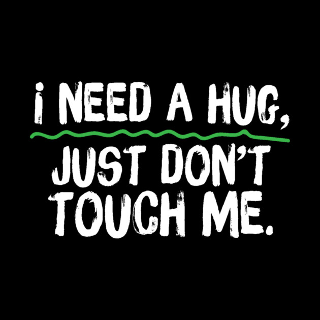 I Need A Hug Just Don't Touch Me by The WYLD Tribe