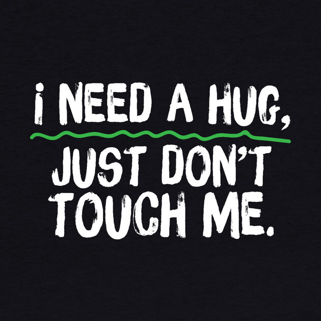 I Need A Hug Just Don't Touch Me by The WYLD Tribe