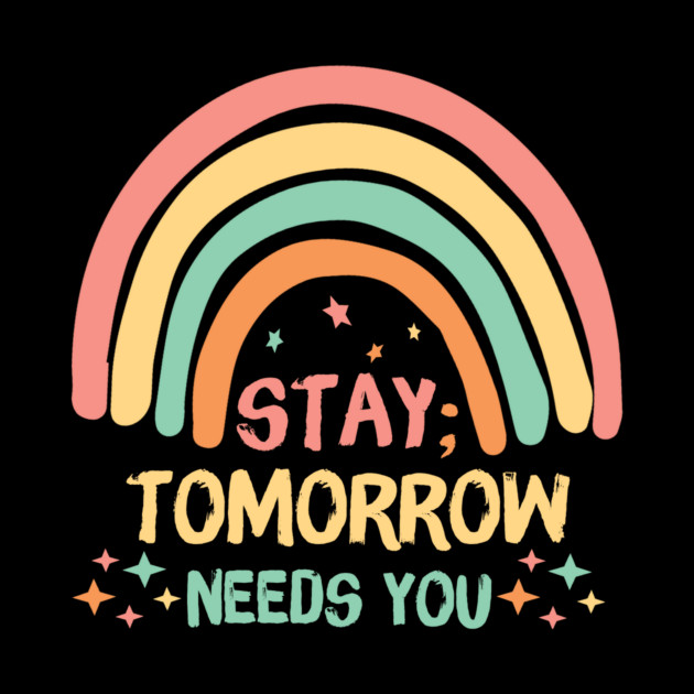 Stay Tomorrow Needs You Rainbow by The WYLD Tribe