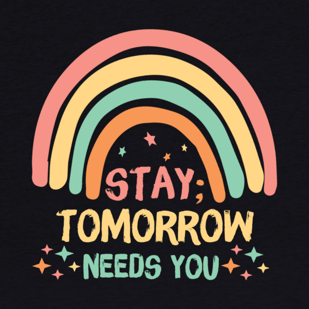 Stay Tomorrow Needs You Rainbow by The WYLD Tribe