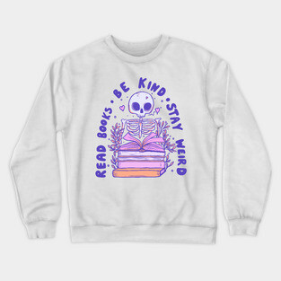 Skeleton Read Books - Be Kind, Stay Weird, Embrace Knowledge Crewneck Sweatshirt