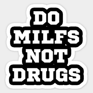 Do MILFs Not Drugs Sticker