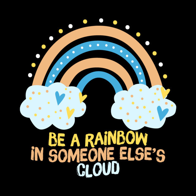 Be A Rainbow in Someone Else's Cloud by The WYLD Tribe