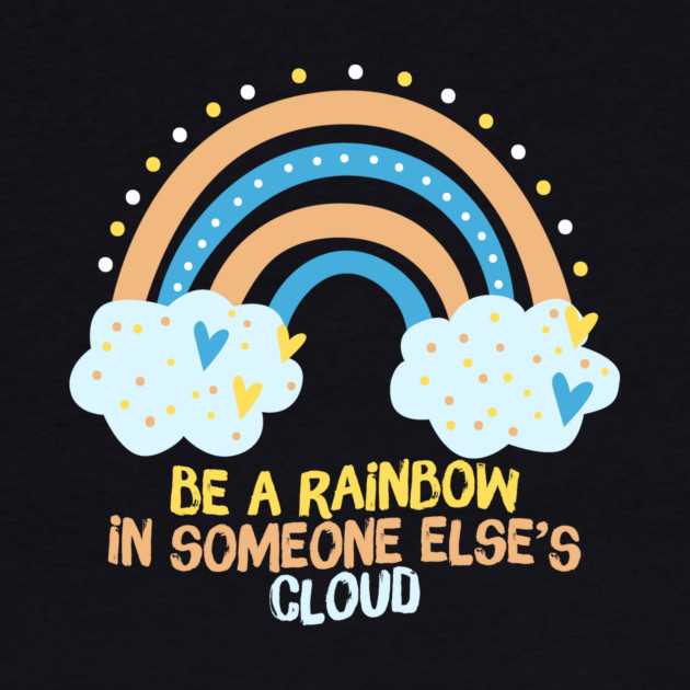 Be A Rainbow in Someone Else's Cloud by The WYLD Tribe