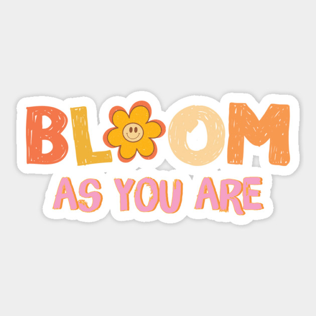 Bloom As You Are Sticker by The WYLD Tribe