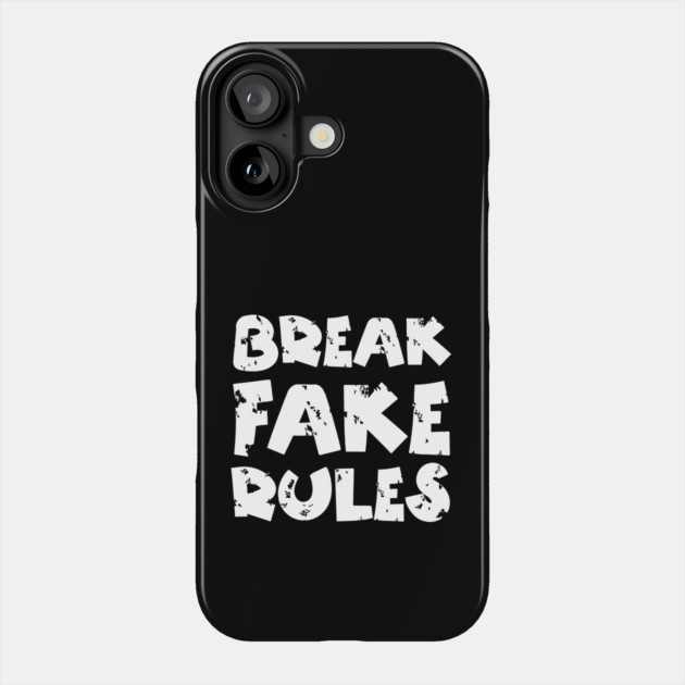 Break Fake Rules Phone Case by The WYLD Tribe