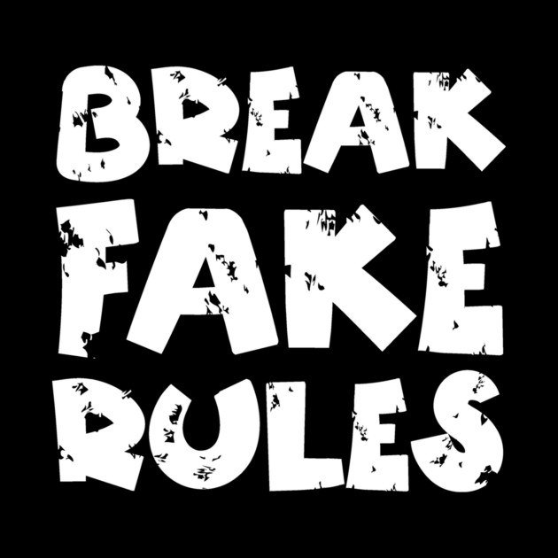 Break Fake Rules by The WYLD Tribe