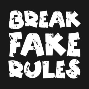 Break Fake Rules T-Shirt