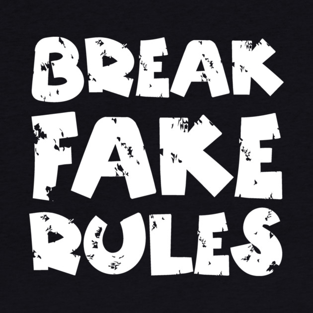 Break Fake Rules by The WYLD Tribe