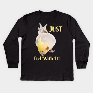 Cockatiel Parrot , Just Tiel With It! Kids Long Sleeve T-Shirt