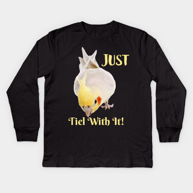 Cockatiel Parrot , Just Tiel With It! Kids Long Sleeve T-Shirt by Einstein Parrot