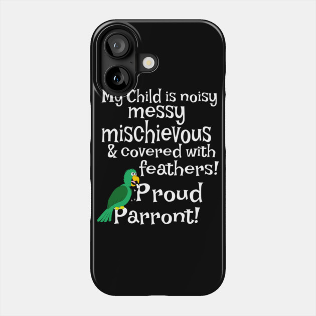 Proud Parent Parrot Phone Case by Einstein Parrot