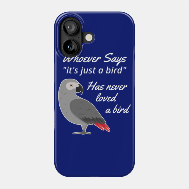 Just A Bird African Grey Parrot Phone Case by Einstein Parrot